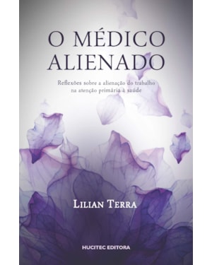 O MÉDICO ALIENADO: REFLEXÕES OSBRE A ALIENAÇÃO DO TRABALHO NA ATENÇÃO PRIMÁRIA À SAÚDE