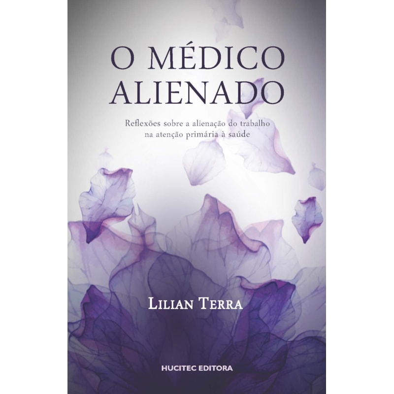 O MÉDICO ALIENADO: REFLEXÕES OSBRE A ALIENAÇÃO DO TRABALHO NA ATENÇÃO PRIMÁRIA À SAÚDE