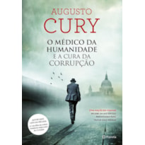 O MÉDICO DA HUMANIDADE E A CURA DA CORRUPÇÃO: (BIBLIOTECA AUGUSTO CURY)