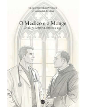 O MÉDICO E O MONGE: DIÁLOGOS ENTRE A CIÊNCIA E A FÉ