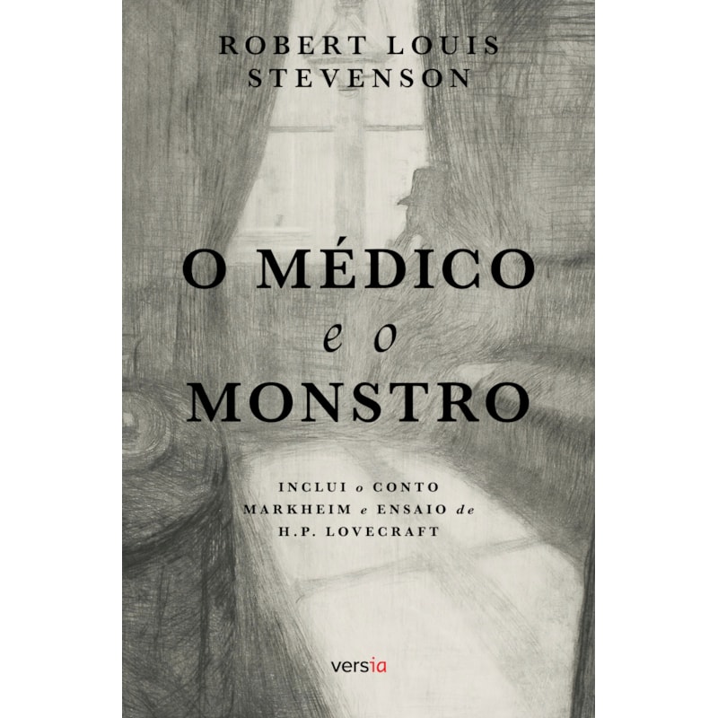 O MÉDICO E O MONSTRO: CONTÉM O CONTO MARKHEIM E ENSAIO DE H.P. LOVECRAFT