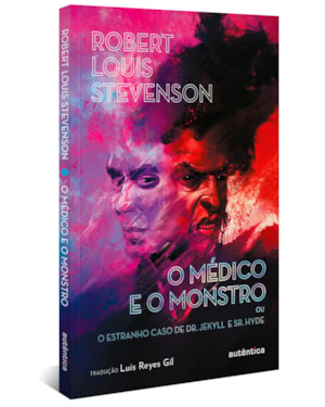 O MÉDICO E O MONSTRO (OU O ESTRANHO CASO DE DR. JEKYLL E SR. HYDE)