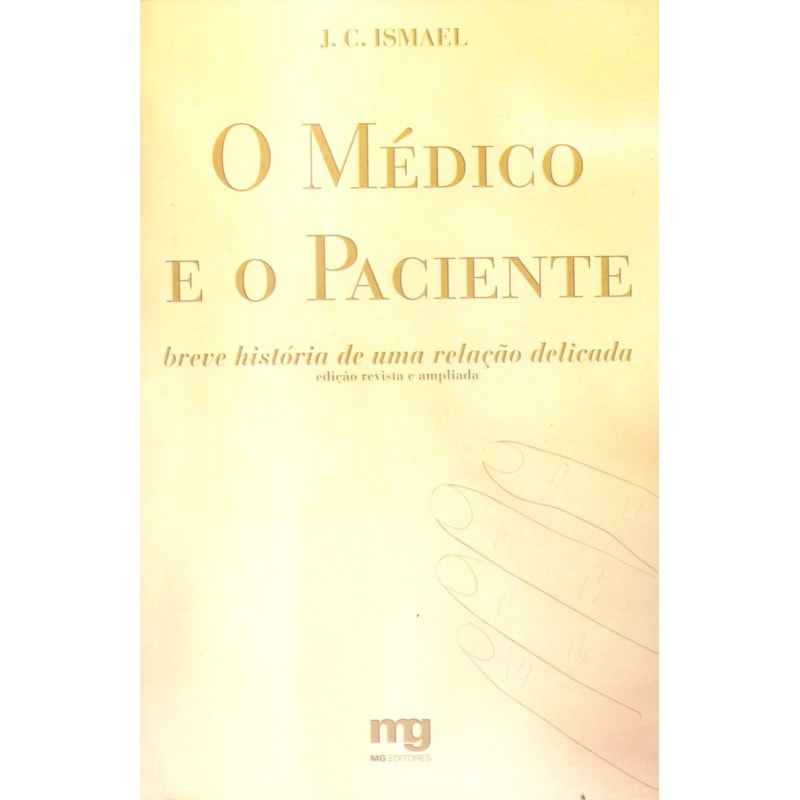 O MÉDICO E O PACIENTE: BREVE HISTÓRIA DE UMA RELAÇÃO DELICADA