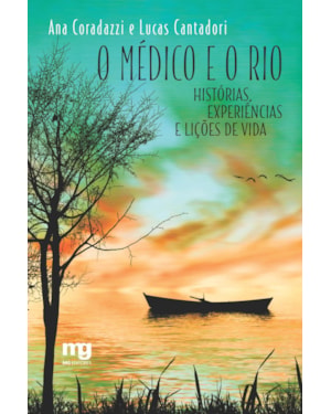 O MÉDICO E O RIO: HISTÓRIAS, EXPERIÊNCIAS E LIÇÕES DE VIDA
