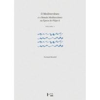 O mediterrâneo e o mundo mediterrâneo na época de filipe ii - 2 volumes