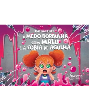 O medo borbulha com malu e a fobia de agulha