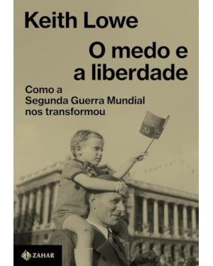 O MEDO E A LIBERDADE: COMO A SEGUNDA GUERRA MUNDIAL NOS TRANSFORMOU