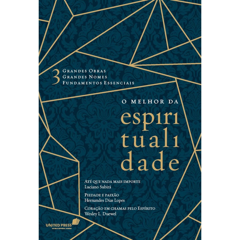 O melhor da espiritualidade: 3 grandes obras, 3 grandes nomes, 3 fundamentos essenciais