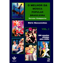 O MELHOR DA MÚSICA POPULAR BRASILEIRA - VERSÃO COMPACTA - VOL. 1