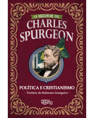 O melhor de Charles Spurgeon - Política e Cristianismo