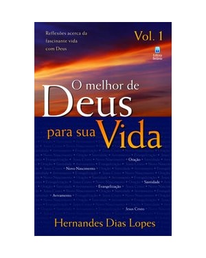 O MELHOR DE DEUS PARA SUA VIDA VOL. 1: REFLEXÕES ACERCA DA FASCINANTE VIDA COM DEUS.