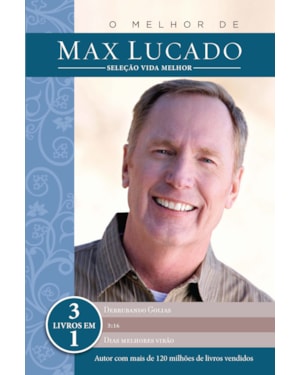 O MELHOR DE MAX LUCADO - SELEÇÃO VIDA MELHOR: 3 LIVROS EM 1