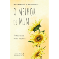 O MELHOR DE MIM - MINHAS RAÍZES, MINHA TRAJETÓRIA