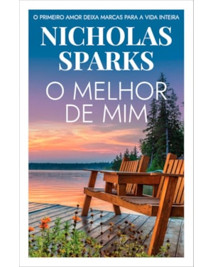 O MELHOR DE MIM: O PRIMEIRO AMOR DEIXA MARCAS PARA A VIDA INTEIRA