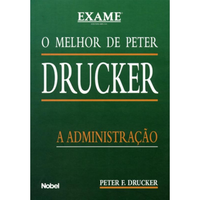 O MELHOR DE PETER DRUCKER : A ADMINISTRAÇÃO