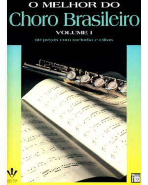 O MELHOR DO CHORO BRASILEIRO - VOLUME I