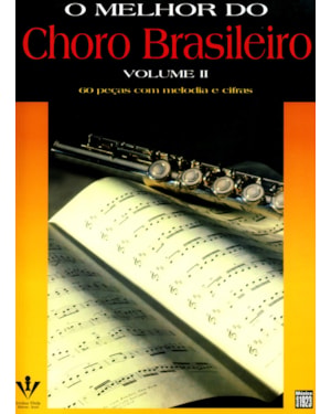 O MELHOR DO CHORO BRASILEIRO - VOLUME II