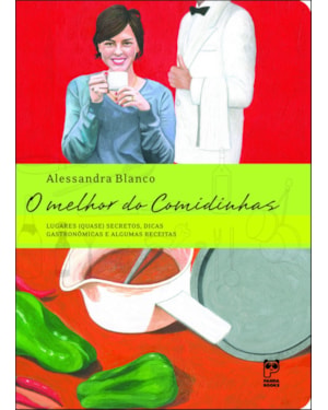 O MELHOR DO COMIDINHAS: LUGARES (QUASE) SECRETO DICAS GASTRONÔMICAS E ALGUMAS RECEITAS
