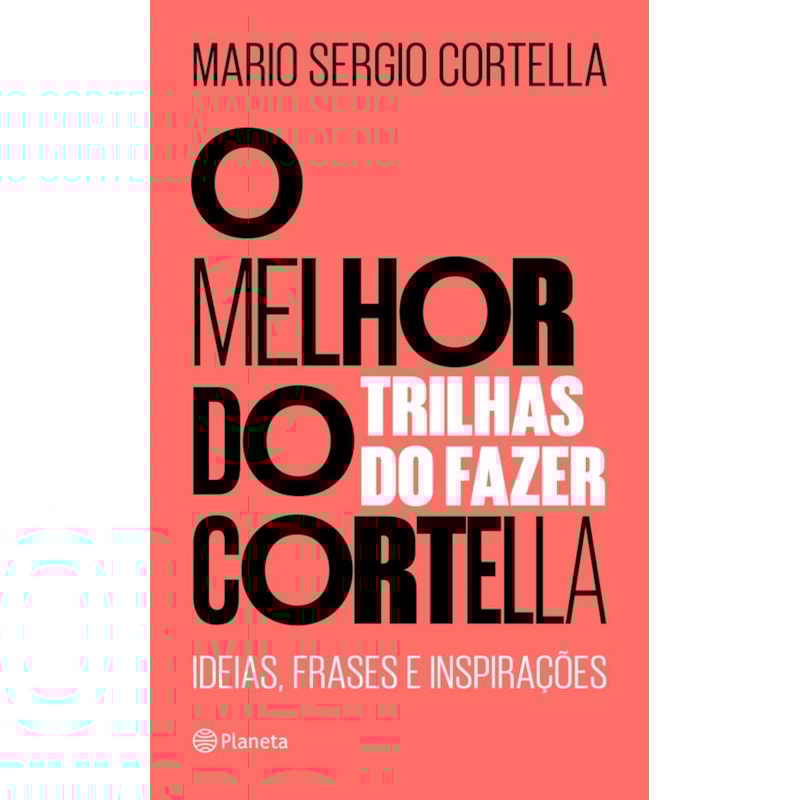 O MELHOR DO CORTELLA 2: TRILHAS DO FAZER