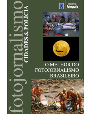 O MELHOR DO FOTOJORNALISMO BRASILEIRO: CIDADES & POLÍCIA