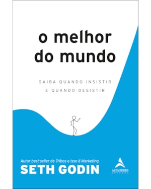 O melhor do mundo: saiba quando insistir e quando desistir