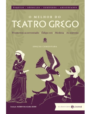 O MELHOR DO TEATRO GREGO: EDIÇÃO COMENTADA: PROMETEU ACORRENTADO, ÉDIPO REI, MEDEIA, AS NUVENS