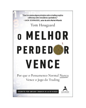 O melhor perdedor vence: por que o pensamento normal nunca vence o jogo do trading