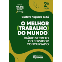 O MELHOR (TRABALHO) DO MUNDO: DIÁRIO SECRETO DO SERVIDOR CONCURSADO