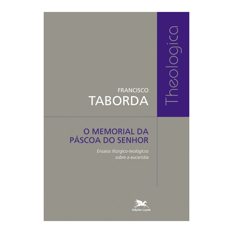 O MEMORIAL DA PÁSCOA DO SENHOR - ENSAIOS LITÚRGICO-TEOLÓGICOS SOBRE A EUCARISTIA