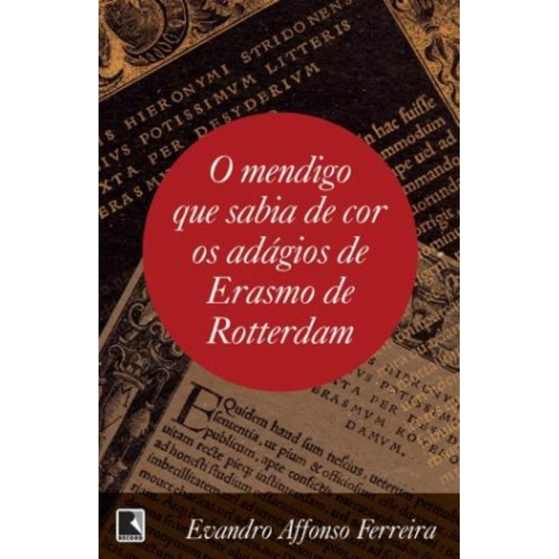 O MENDIGO QUE SABIA DE COR OS ADÁGIOS DE ERASMO DE ROTTERDAM