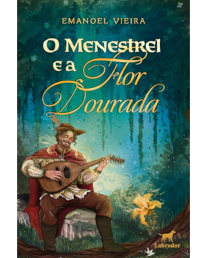 O MENESTREL E A FLOR DOURADA