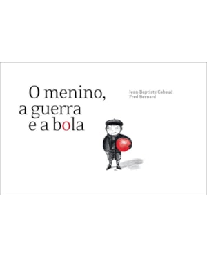 O MENINO, A GUERRA E A BOLA