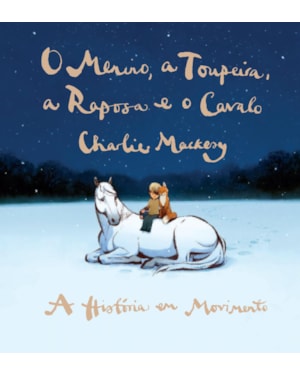 O MENINO, A TOUPEIRA, A RAPOSA E O CAVALO - A HISTÓRIA EM MOVIMENTO