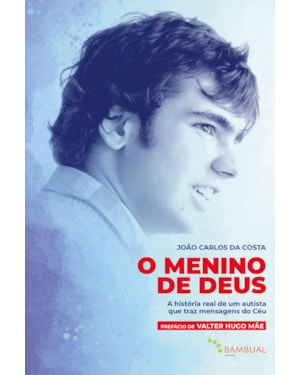 O MENINO DE DEUS: A HISTÓRIA REAL DE UM AUTISTA QUE TRAZ MENSAGENS DO CÉU
