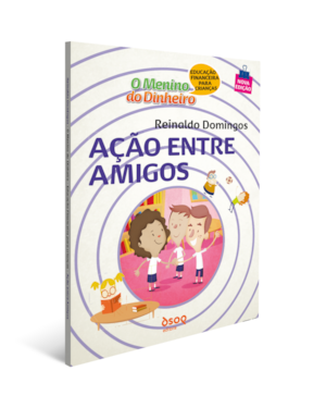 O menino do dinheiro - Ação entre amigos