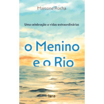 O MENINO E O RIO: UMA CELEBRAÇÃO A VIDAS EXTRAORDINÁRIAS