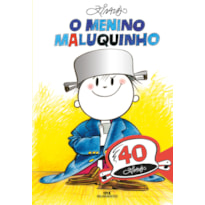 O MENINO MALUQUINHO: EDIÇÃO COMEMORATIVA DE 40 ANOS: MALUQUINHO E SEUS AMIGOS