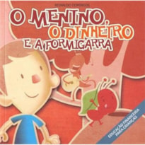 O MENINO, O DINHEIRO E A FORMIGARRA