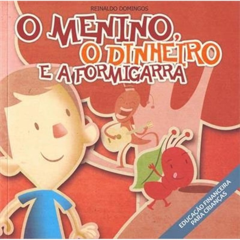 O MENINO, O DINHEIRO E A FORMIGARRA