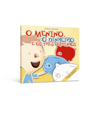 O MENINO, O DINHEIRO E OS TRÊS COFRINHOS