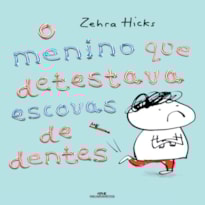 O MENINO QUE DETESTAVA ESCOVAS DE DENTES
