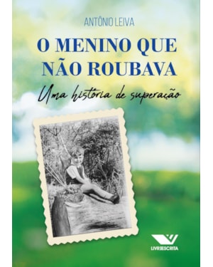 O MENINO QUE NÃO ROUBAVA: UMA HISTÓRIA DE SUPERAÇÃO