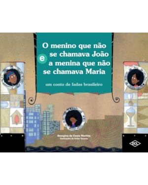O MENINO QUE NÃO SE CHAMAVA JOÃO E A MENINA QUE NÃO SE CHAMAVA MARIA
