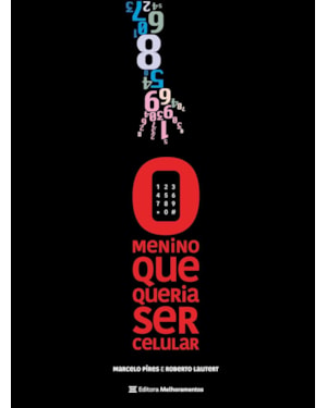 O MENINO QUE QUERIA SER CELULAR