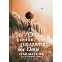 O MENINO QUE QUERIA SER DEUS - FICÇÃO INFANTOJUVENIL ILUSTRADA, COM CAPA DURA