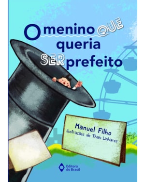 O MENINO QUE QUERIA SER PREFEITO