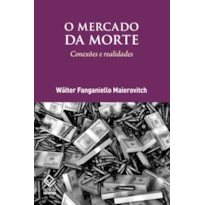 O MERCADO DA MORTE: CONEXÕES E REALIDADE