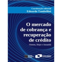 O MERCADO DE COBRANÇA E RECUPERAÇÃO DE CRÉDITO