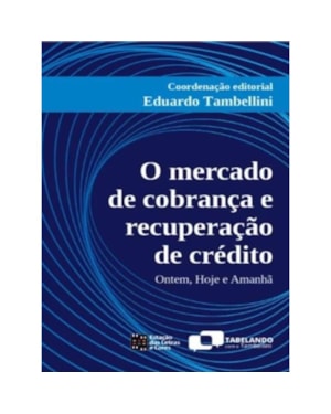 O MERCADO DE COBRANÇA E RECUPERAÇÃO DE CRÉDITO