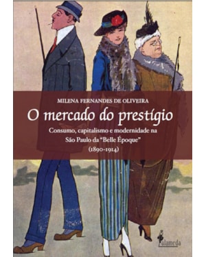 O mercado do prestígio: consumo, capitalismo e modernidade na São Paulo da 